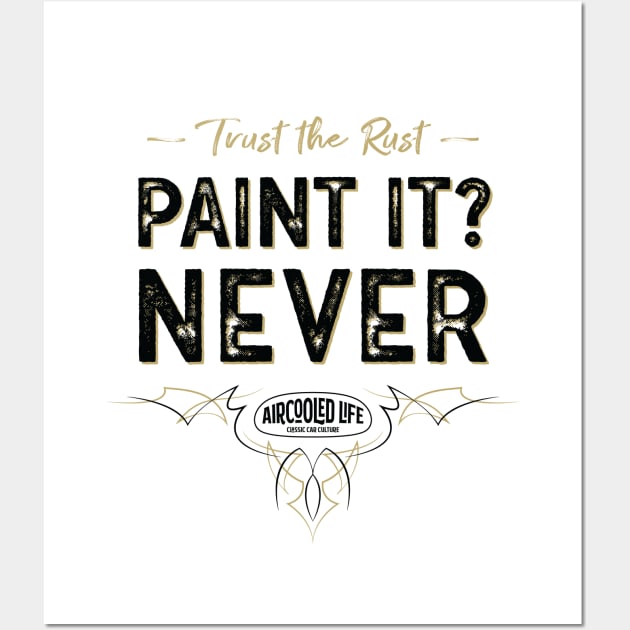 Paint it? NEVER - Trust The Rust Aircooled Life Wall Art by Aircooled Life